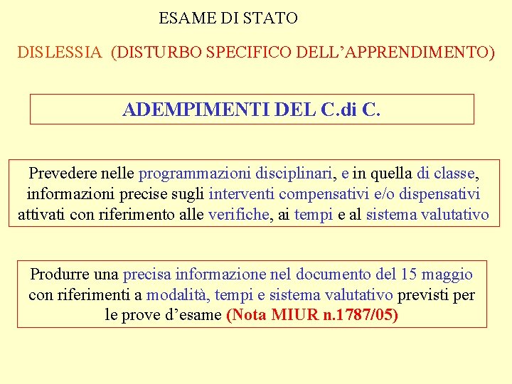 ESAME DI STATO DISLESSIA (DISTURBO SPECIFICO DELL’APPRENDIMENTO) ADEMPIMENTI DEL C. di C. Prevedere nelle