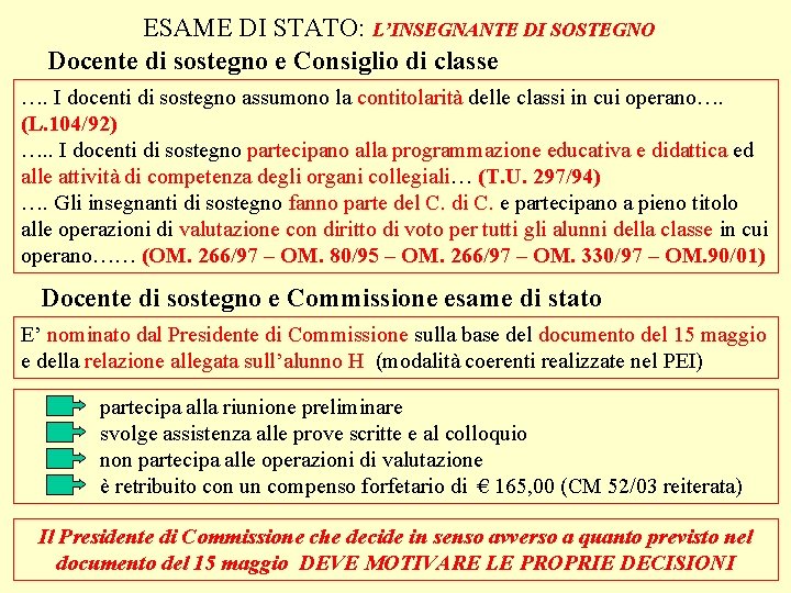 ESAME DI STATO: L’INSEGNANTE DI SOSTEGNO Docente di sostegno e Consiglio di classe ….