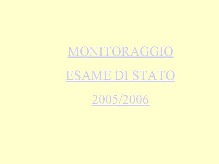 MONITORAGGIO ESAME DI STATO 2005/2006 