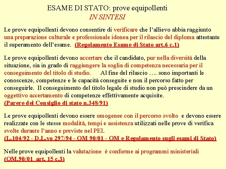 ESAME DI STATO: prove equipollenti IN SINTESI Le prove equipollenti devono consentire di verificare