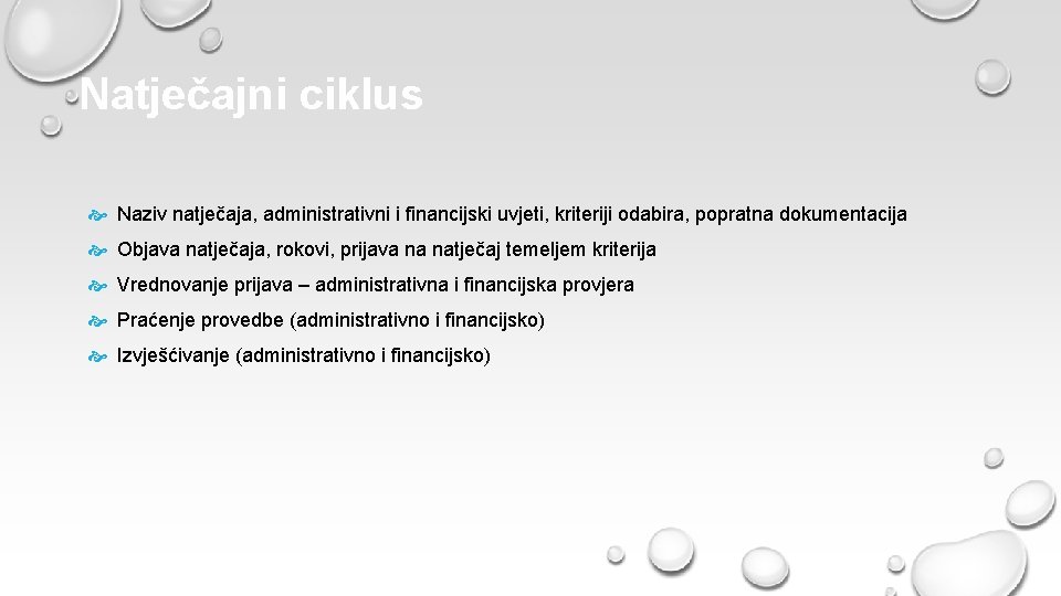 Natječajni ciklus Naziv natječaja, administrativni i financijski uvjeti, kriteriji odabira, popratna dokumentacija Objava natječaja,