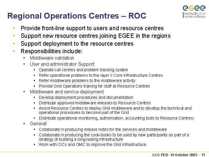 Regional Operations Centres – ROC • • Provide front-line support to users and resource