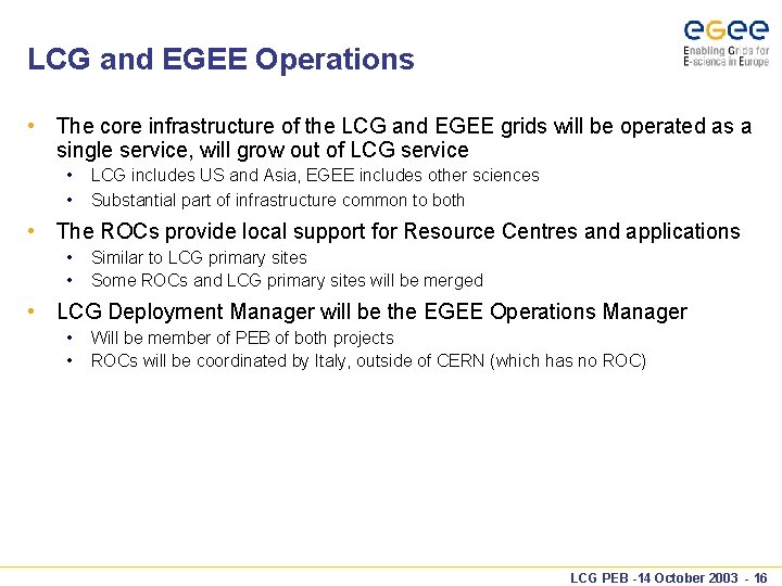 LCG and EGEE Operations • The core infrastructure of the LCG and EGEE grids