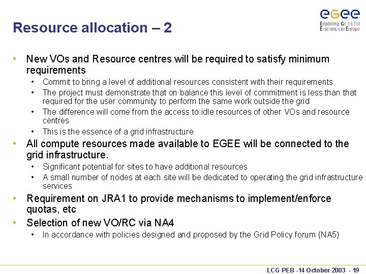 Resource allocation – 2 • New VOs and Resource centres will be required to