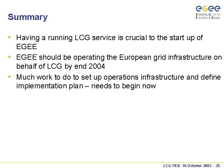 Summary • Having a running LCG service is crucial to the start up of