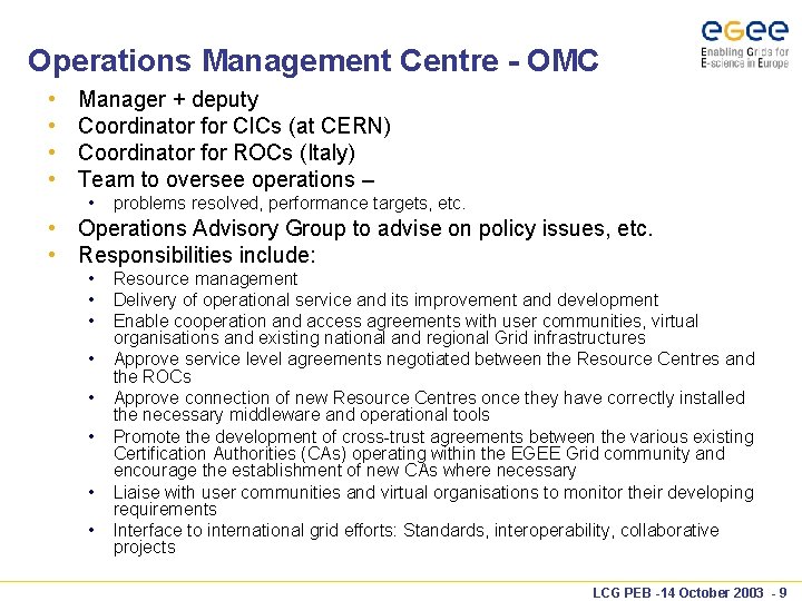 Operations Management Centre - OMC • • Manager + deputy Coordinator for CICs (at