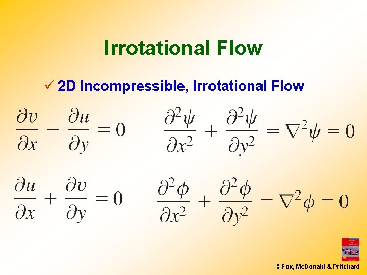 Irrotational Flow ü 2 D Incompressible, Irrotational Flow © Fox, Mc. Donald & Pritchard