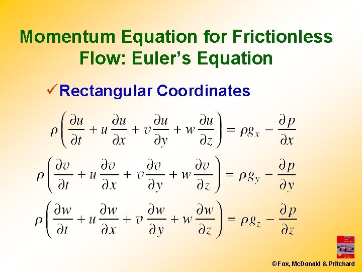 Momentum Equation for Frictionless Flow: Euler’s Equation ü Rectangular Coordinates © Fox, Mc. Donald