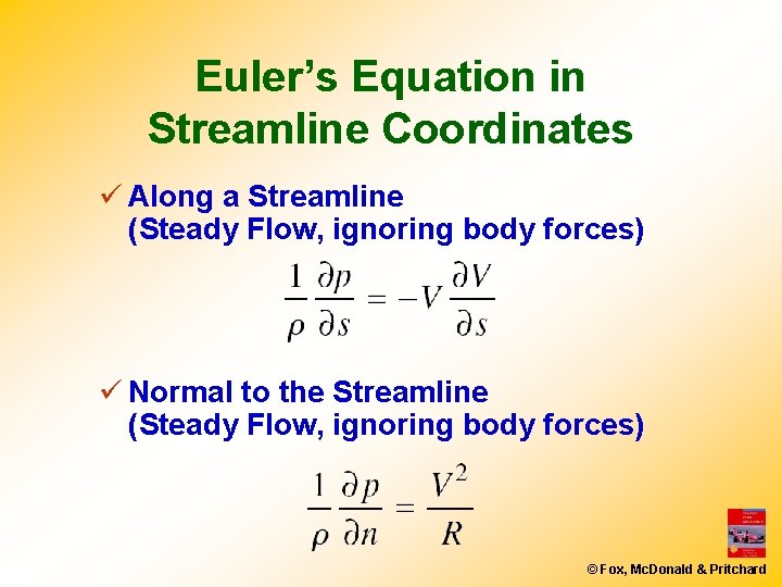 Euler’s Equation in Streamline Coordinates ü Along a Streamline (Steady Flow, ignoring body forces)