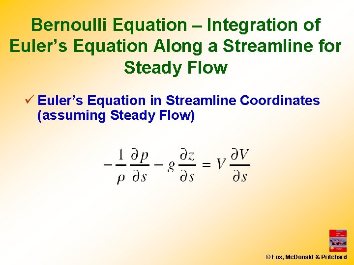 Bernoulli Equation – Integration of Euler’s Equation Along a Streamline for Steady Flow ü