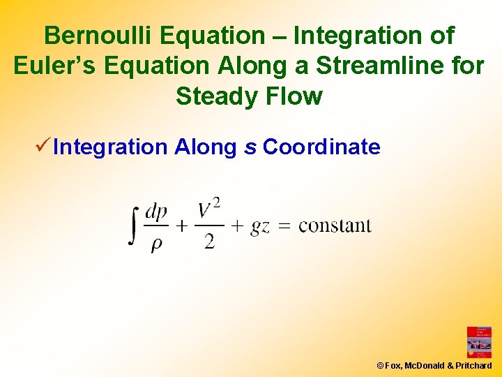 Bernoulli Equation – Integration of Euler’s Equation Along a Streamline for Steady Flow ü