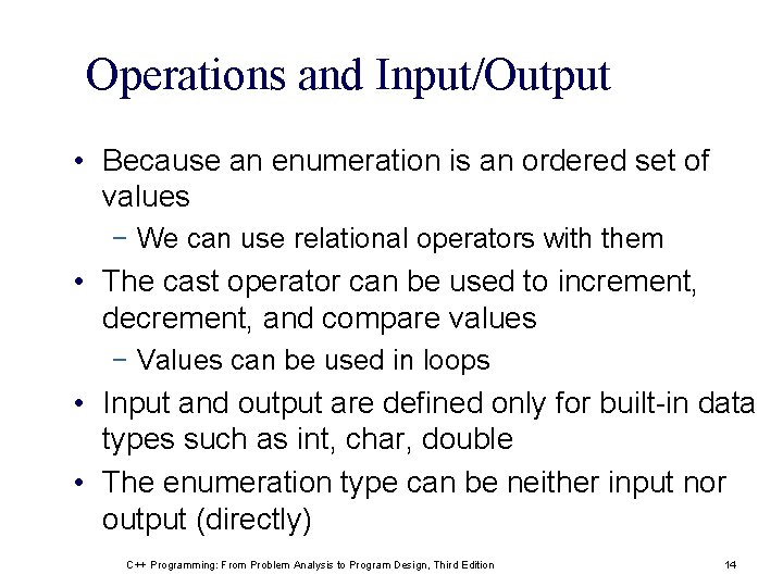 Operations and Input/Output • Because an enumeration is an ordered set of values − Operations and Input/Output • Because an enumeration is an ordered set of values −