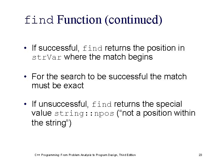 find Function (continued) • If successful, find returns the position in str. Var where find Function (continued) • If successful, find returns the position in str. Var where