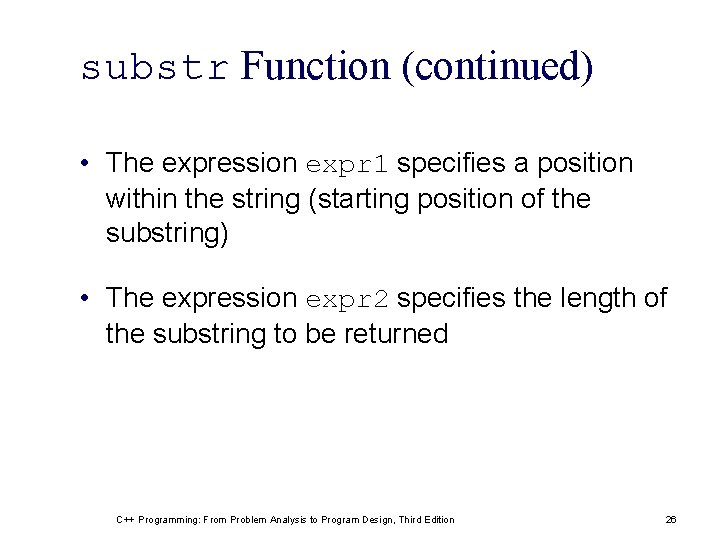 substr Function (continued) • The expression expr 1 specifies a position within the string substr Function (continued) • The expression expr 1 specifies a position within the string