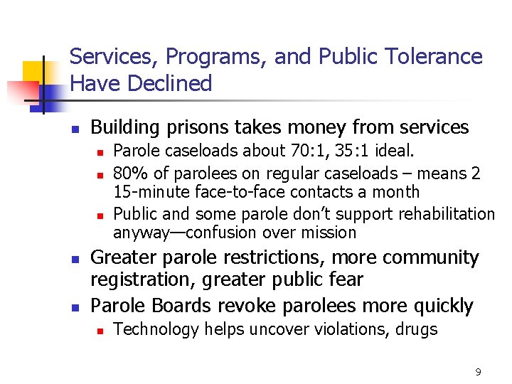 Services, Programs, and Public Tolerance Have Declined n Building prisons takes money from services