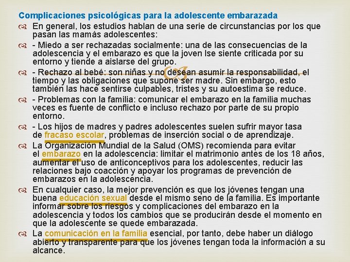 Complicaciones psicológicas para la adolescente embarazada En general, los estudios hablan de una serie