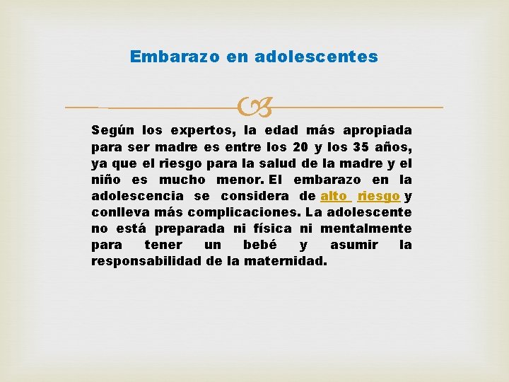 Embarazo en adolescentes Según los expertos, la edad más apropiada para ser madre es