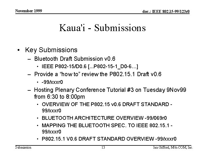 November 1999 doc. : IEEE 802. 15 -99/123 r 0 Kaua'i - Submissions •