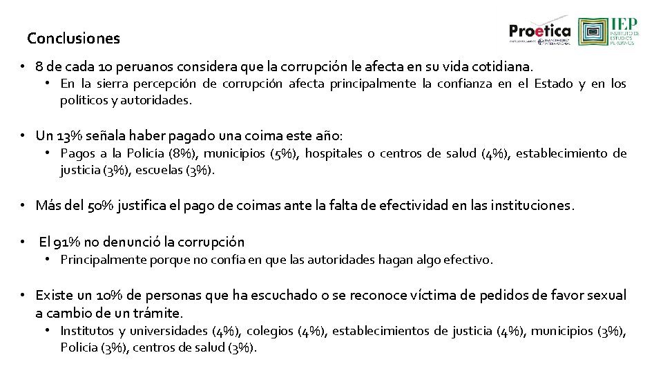 Conclusiones • 8 de cada 10 peruanos considera que la corrupción le afecta en