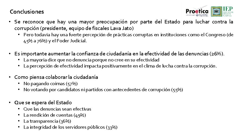 Conclusiones • Se reconoce que hay una mayor preocupación por parte del Estado para