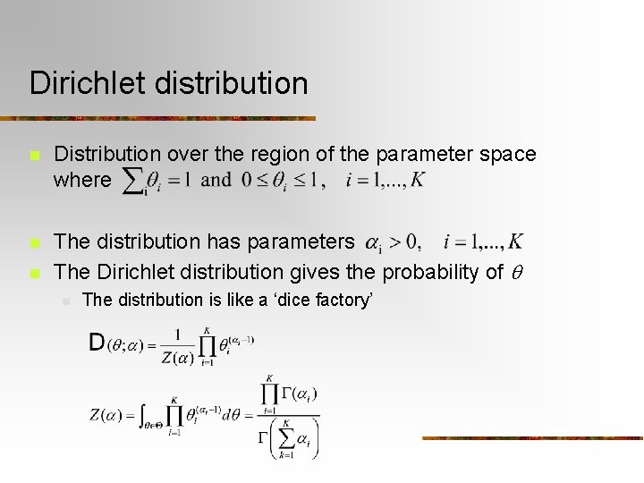Dirichlet distribution n Distribution over the region of the parameter space where n The