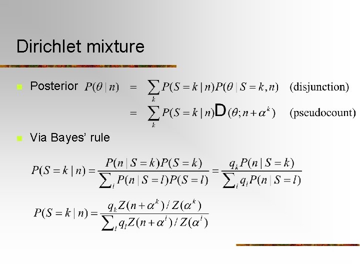 Dirichlet mixture n Posterior n Via Bayes’ rule 