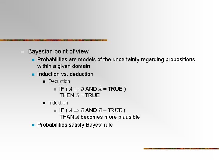 n Bayesian point of view n n Probabilities are models of the uncertainty regarding