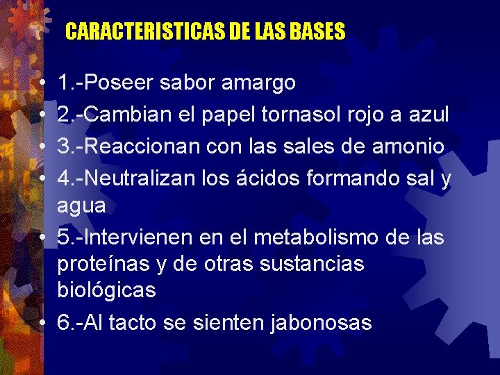 CARACTERISTICAS DE LAS BASES • • 1. -Poseer sabor amargo 2. -Cambian el papel