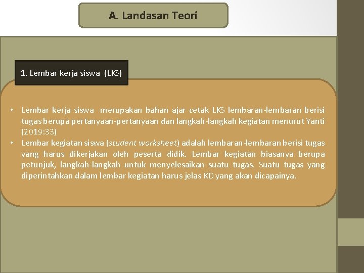 A. Landasan Teori 1. Lembar kerja siswa (LKS) • Lembar kerja siswa merupakan bahan