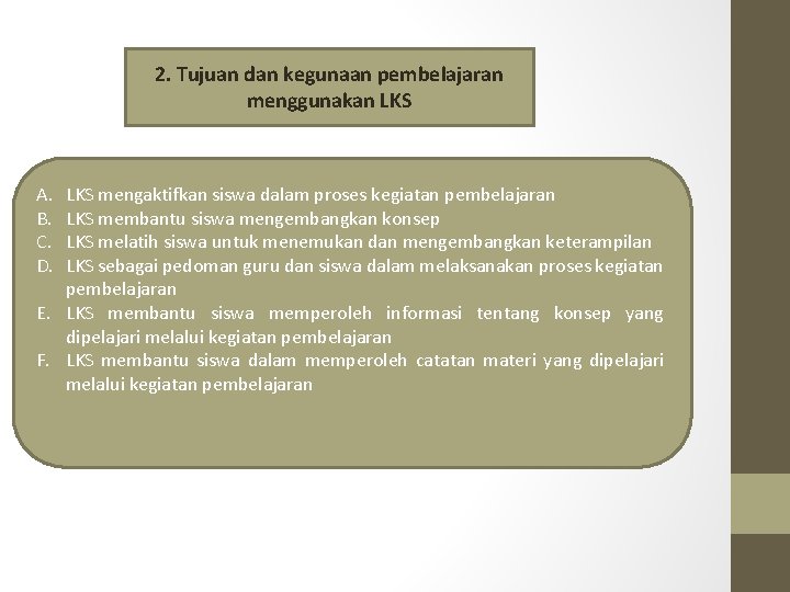 2. Tujuan dan kegunaan pembelajaran menggunakan LKS A. B. C. D. LKS mengaktifkan siswa