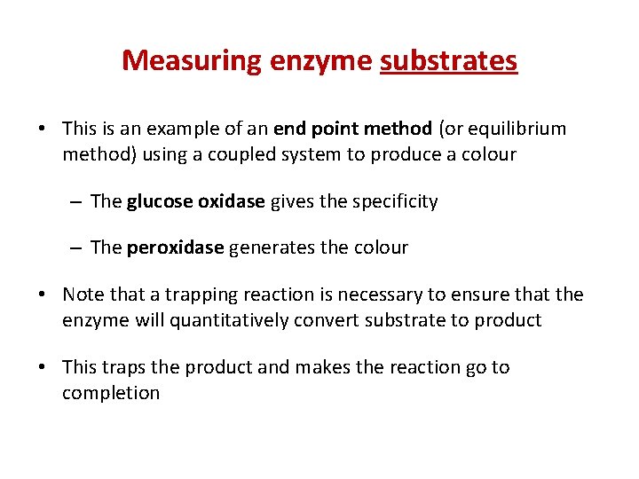 Measuring enzyme substrates • This is an example of an end point method (or