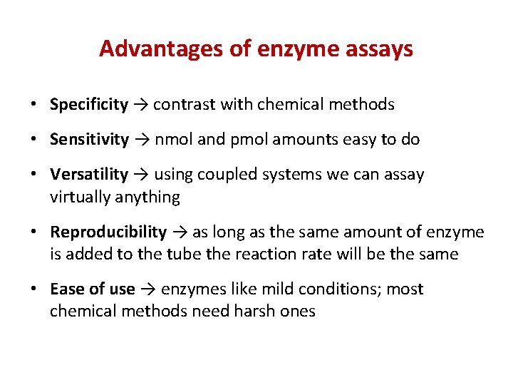 Advantages of enzyme assays • Specificity → contrast with chemical methods • Sensitivity →