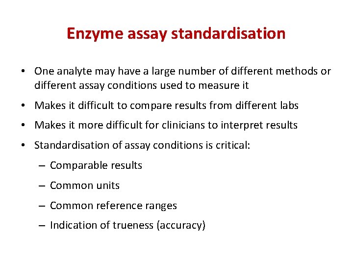 Enzyme assay standardisation • One analyte may have a large number of different methods