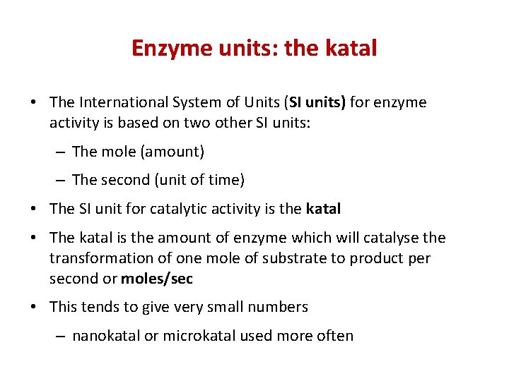Enzyme units: the katal • The International System of Units (SI units) for enzyme