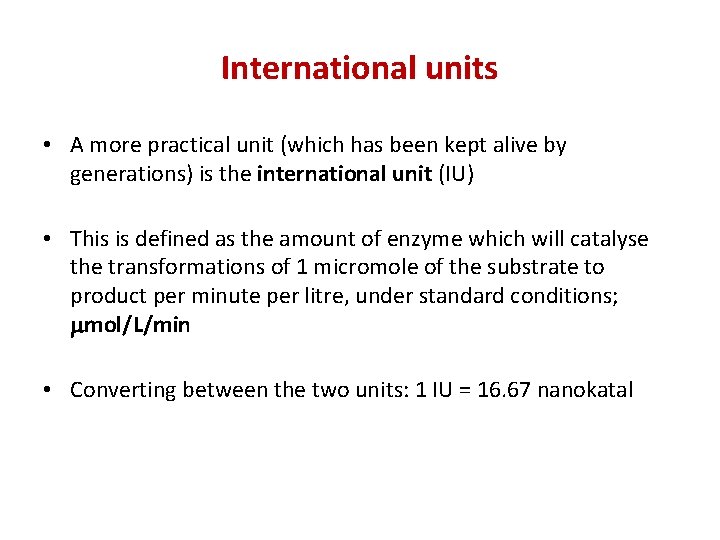 International units • A more practical unit (which has been kept alive by generations)