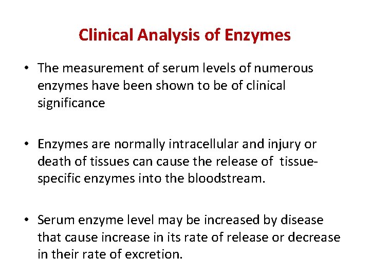 Clinical Analysis of Enzymes • The measurement of serum levels of numerous enzymes have