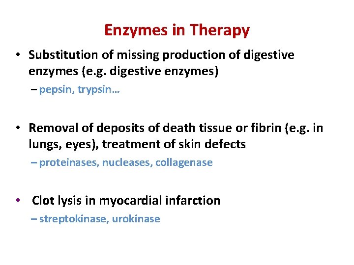 Enzymes in Therapy • Substitution of missing production of digestive enzymes (e. g. digestive