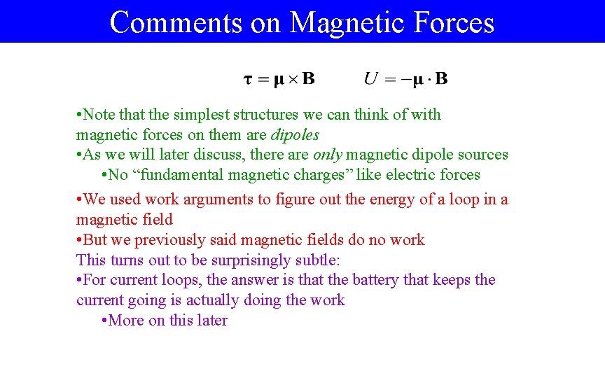 Comments on Magnetic Forces • Note that the simplest structures we can think of