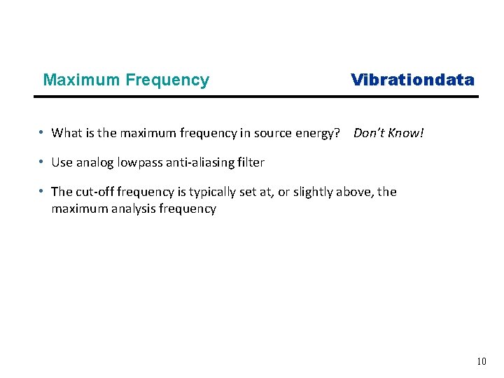 Maximum Frequency Vibrationdata • What is the maximum frequency in source energy? Don’t Know!