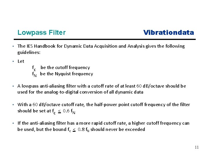 Lowpass Filter • Vibrationdata The IES Handbook for Dynamic Data Acquisition and Analysis gives