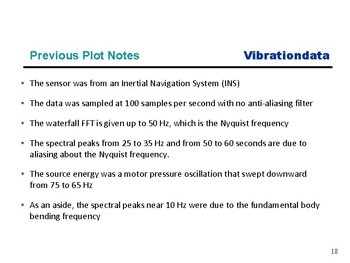 Previous Plot Notes Vibrationdata • The sensor was from an Inertial Navigation System (INS)