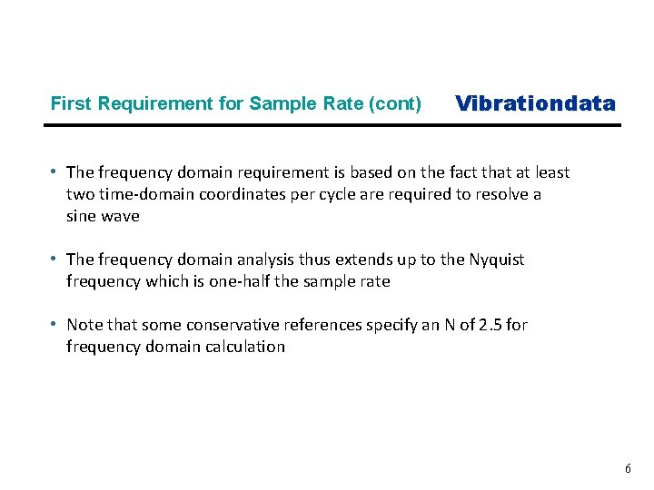 First Requirement for Sample Rate (cont) Vibrationdata • The frequency domain requirement is based