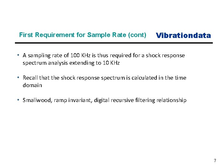 First Requirement for Sample Rate (cont) Vibrationdata • A sampling rate of 100 KHz