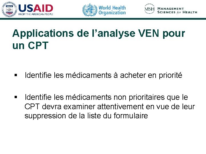 Applications de l’analyse VEN pour un CPT § Identifie les médicaments à acheter en