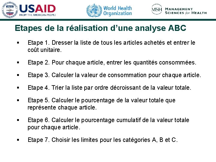 Etapes de la réalisation d’une analyse ABC § Etape 1. Dresser la liste de