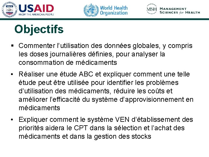 Objectifs § Commenter l’utilisation des données globales, y compris les doses journalières définies, pour