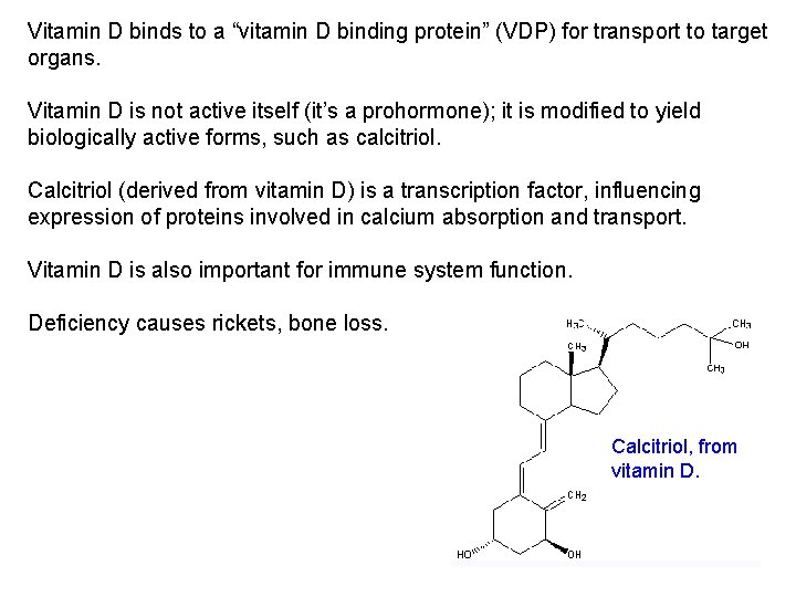 Vitamin D binds to a “vitamin D binding protein” (VDP) for transport to target
