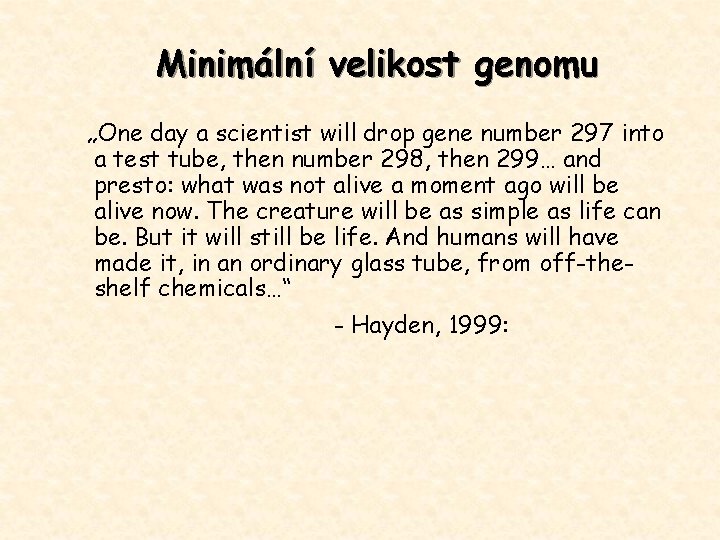 Minimální velikost genomu „One day a scientist will drop gene number 297 into a