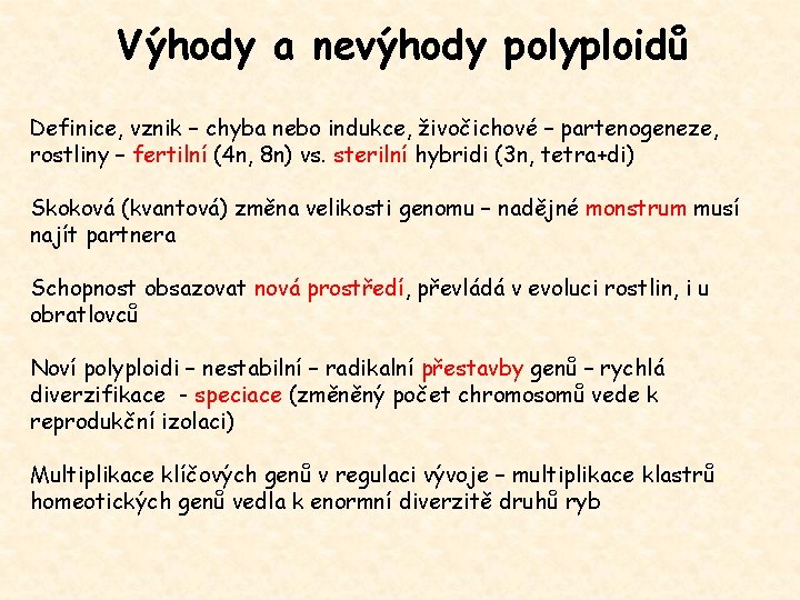 Výhody a nevýhody polyploidů Definice, vznik – chyba nebo indukce, živočichové – partenogeneze, rostliny