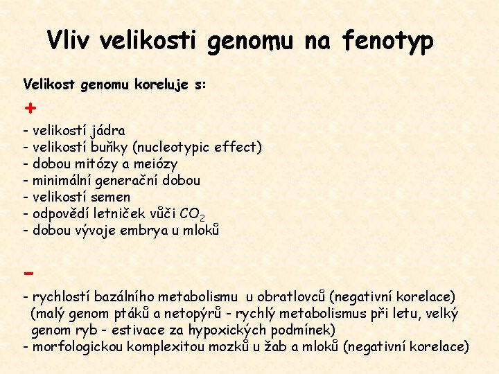 Vliv velikosti genomu na fenotyp Velikost genomu koreluje s: + - velikostí jádra -